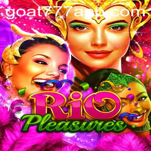 Explore the Vibrant World of RioPleasures: Unveiling the Excitement of Goat-777